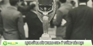 Lịch sử ra đời World Cup: Ý tưởng táo bạo của Jules Rimet
